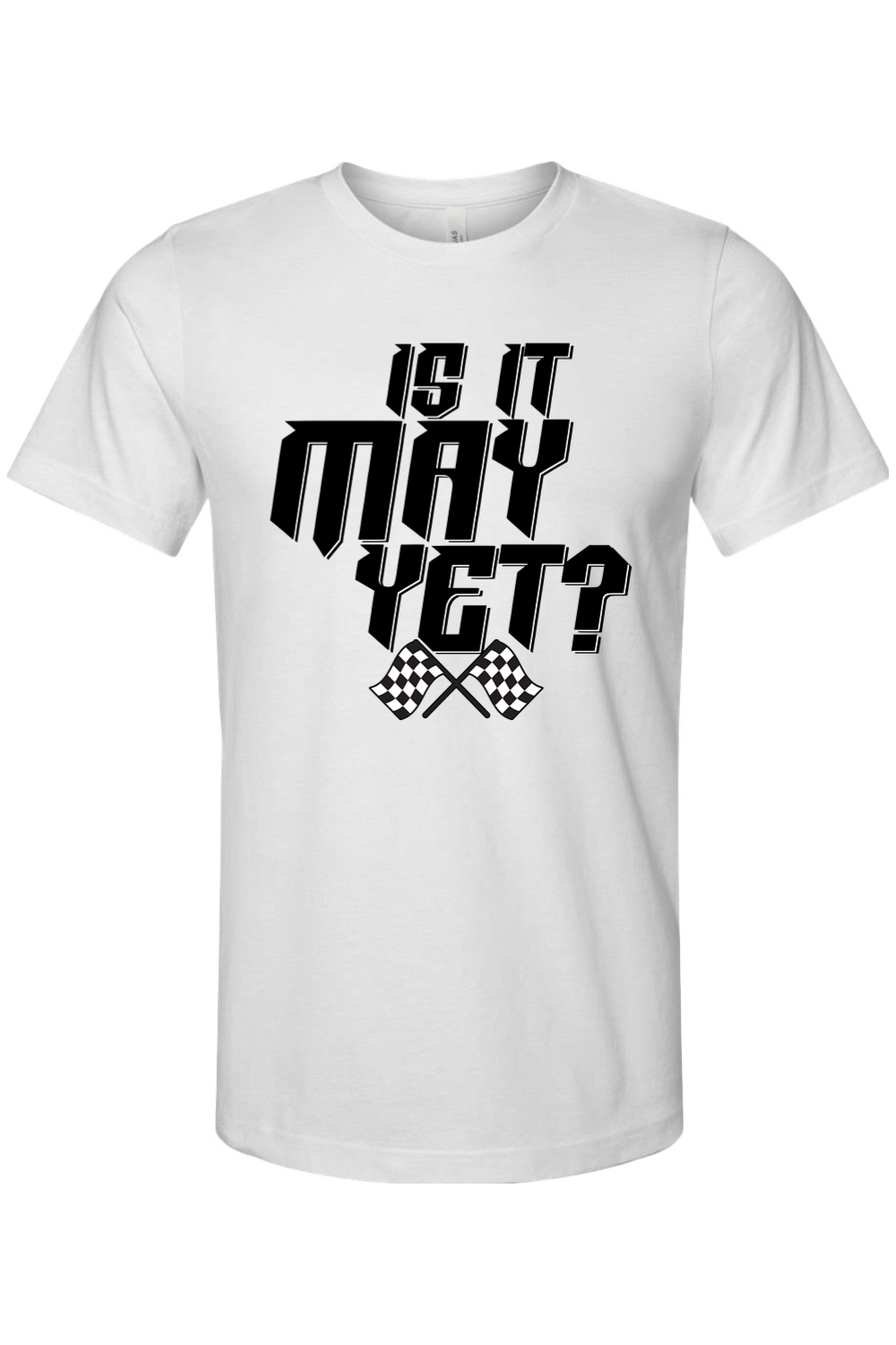 Is It May Yet? - Unisex Tee