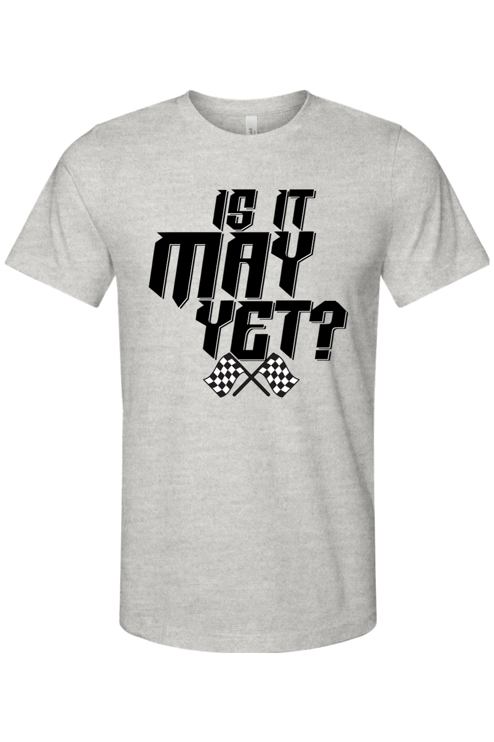 Is It May Yet?  - Unisex Tee